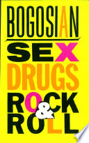 Sex, drugs, rock & roll / Eric Bogosian.