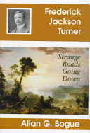 Frederick Jackson Turner : strange roads going down /