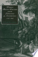 Women travel writers and the language of aesthetics, 1716-1818 / Elizabeth A. Bohls.