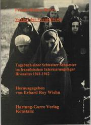 Vorhof der Vernichtung : Tagebuch einer Schweizer Schwester im französischen Internierungslager Rivesaltes 1941-1942 /