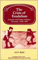 The crisis of feudalism : economy and society in eastern Normandy c.1300-1550 / Guy Bois.