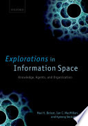 Explorations in information space : knowledge, agents, and organization / [Max H. Boisot, Ian C. MacMillan, and Kyeong Seok Han].