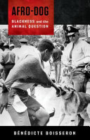 Afro-dog : Blackness and the animal question /