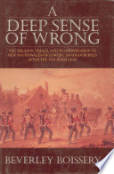 A deep sense of wrong : the treason, trials, and transportation to New South Wales of Lower Canadian rebels after the 1838 rebellion / Beverley D. Boissery.