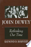 John Dewey : rethinking our time /