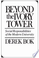 Beyond the ivory tower : social responsibilities of the modern university /