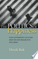 The politics of happiness : what government can learn from the new research on well-being /