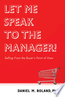 LET ME SPEAK TO THE MANAGER! : SELLING FROM THE BUYER'S POINT OF VIEW