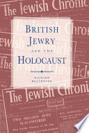 British Jewry and the Holocaust / Richard Bolchover.