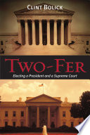 Two-Fer : Electing a President and a Supreme Court /