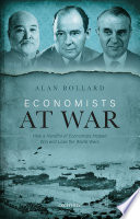 Economists at war : how a handful of economists helped win and lose the World Wars /