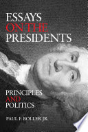 Essays on the presidents principles, policies, and peccadillos /