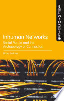 Inhuman networks : social media and the archaeology of connection /