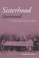 Sisterhood questioned? : race, class and internationalism in the American and British women's movements, c. 1880s-1970s / Christine Bolt.