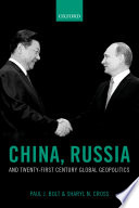 China, Russia, and Twenty-First Century Global Geopolitics / Paul J. Bolt and Sharyl N. Cross.