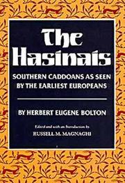 The Hasinais, southern Caddoans as seen by the earliest Europeans / by Herbert Eugene Bolton ; edited and with an introduction by Russell M. Magnaghi.
