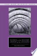 Women in the military orders of the crusades /