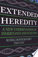 Extended heredity : a new understanding of inheritance and evolution /