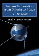 Russian exploration, from Siberia to space : a history /