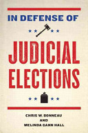 In defense of judicial elections / Chris W. Bonneau, Melinda Gann Hall.