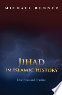 Jihad in Islamic history : doctrines and practice /