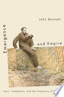 Emergence and empire : Innis, complexity, and the trajectory of history /