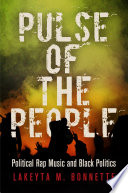 Pulse of the people : political rap music and black politics /