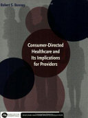 Consumer-directed healthcare and its implications for providers / Robert S. Bonney.