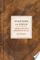 Stations in the field : a history of place-based animal research, 1870 - 1930 /