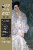 Good Living Street : Portrait of a Patron Family of Vienna 1900 /