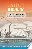 Down by the bay : San Francisco's history between the tides /