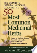 The complete natural medicine guide to the 50 most common medicinal herbs /