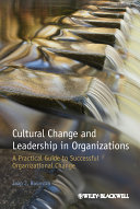 Cultural change and leadership in organizations a practical guide to successful organizational change / Jaap J. Boonstra.