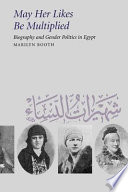 May her likes be multiplied : biography and gender politics in Egypt /