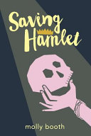 Saving Hamlet / Molly Booth.