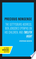 Precious Nonsense The Gettysburg Address, Ben Jonson's Epitaphs on His Children, and Twelfth Night.