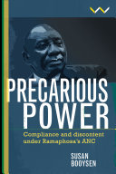 Precarious Power : Compliance and Discontent under Ramaphosa's ANC.