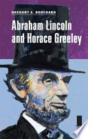Abraham Lincoln and Horace Greeley /