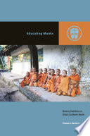 Educating Monks : Minority Buddhism on China's Southwest Border / Thomas A. Borchert; Mark Michael Rowe.
