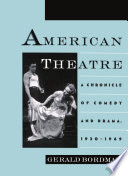 American theatre : a chronicle of comedy and drama, 1930-1969 / Gerald Bordman.