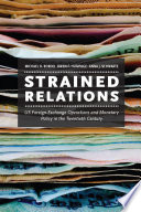 Strained relations : US foreign-exchange operations and monetary policy in the twentieth century /