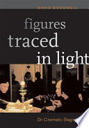 Figures traced in light : on cinematic staging / David Bordwell.