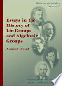 Essays in the history of Lie groups and algebraic groups / Armand Borel.