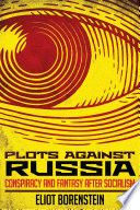 Plots against Russia : conspiracy and fantasy after socialism / Eliot Borenstein.