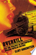 Overkill : sex and violence in contemporary Russian popular culture / Eliot Borenstein.