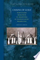 Chains of gold : Portuguese migration to Argentina in transatlantic perspective / by Marcelo J. Borges.