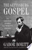 The Gettysburg gospel : the Lincoln speech that nobody knows /