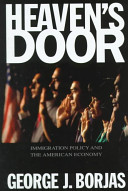 Heaven's door : immigration policy and the American economy /