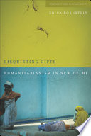 Disquieting gifts : humanitarianism in New Delhi /