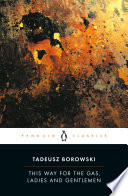 This way for the gas, ladies and gentlemen / Tadeusz Borowski ; selected and translated by Barbara Vedder ; introduction by Jan Kott ; introduction translated by Michael Kandel.